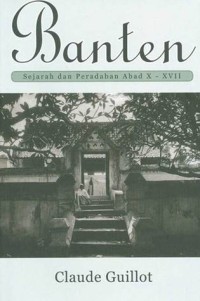BANTEN: Sejarah Dan Peradaban Abad X - XVII