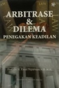 ARBITRASE DAN DILEMA PENEGAK KEADILAN