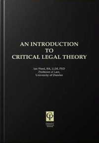 AN INTRODUCTION TO CRITICAL LEGAL THEORY