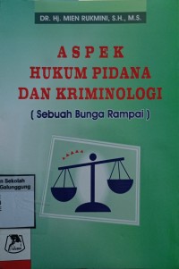 ASPEK HUKUM PIDANA DAN KRIMINOLOGI (SEBUAH BUNGA RAMPAI)