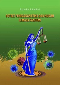 BUNGA RAMPAI POTRET PENEGAKAN ETIKA DAN HUKUM DI MASA PANDEMI