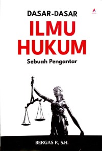 DASAR-DASAR ILMU HUKUM: Sebuah Pengantar