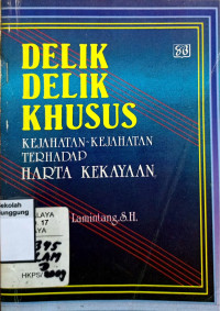 DELIK-DELIK KHUSUS KEJAHATAN-KEJAHATAN TERHADAP HARTA KEKAYAAN