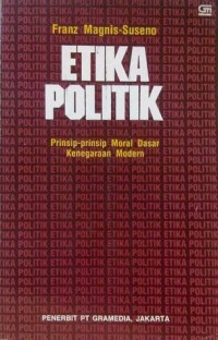 ETIKA POLITIK: Prinsip-prinsip Moral Dasar Kenegaraan Modern