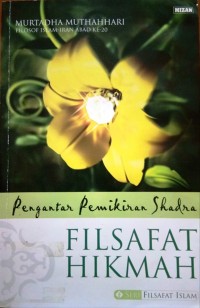 FILSAFAT HIKMAH: PENGANTAR PEMIKIRAN SHADRA