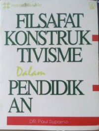FILSAFAT KONSTRUKTIVISME DALAM PENDIDIKAN