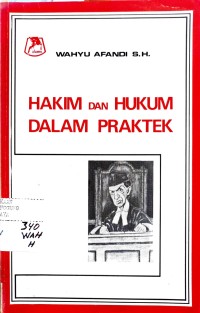 HAKIM DAN HUKUM DALAM PRAKTEK