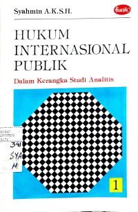 HUKUM INTERNASIONAL PUBLIK: Dalam Rangka Studi Analitis