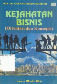 KEJAHATAN BISNIS (Orientasi dan Konsepsi)