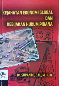Image of KEJAHATAN EKONOMI GLOBAL DAN KEBIJAKAN HUKUM PIDANA
