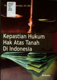 KEPASTIAN HUKUM HAK ATAS TANAH DI INDONESIA