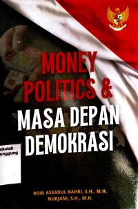 MONEY POLITICS & MASA DEPAN DEMOKRASI