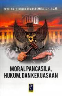 MORAL PANCASILA, HUKUM, DAN KEKUASAAN
