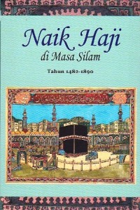 Image of NAIK HAJI DI MASA SILAM: Kisah-Kisah Orang Indonesia Naik Haji
