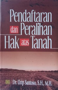 PENDAFTARAN DAN PERALIHAN HAK ATAS TANAH