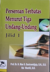 PERSEROAN TERBATAS MENURUT TIGA UNDANG-UNDANG JILID 1