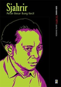 SJAHRIR: Peran Besar Bung Kecil