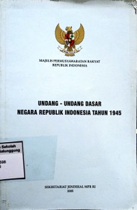 UNDANG-UNDANG DASAR NEGARA REPUBLIK INDONESIA TAHUN 1945