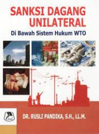 SANKSI DAGANG UNILATERAL DI BAWAH SISTEM HUKUM WTO