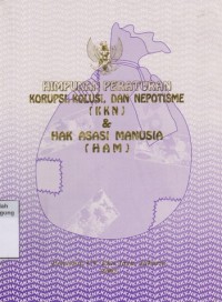 HIMPUNAN PERATURAN KORUPSI, KOLUSI, DAN NEPOTISME DAN HAK ASASI MANUSIA