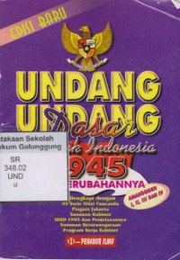 UNDANG-UNDANG DASAR REPUBLIK INDONESIA 1945 DAN PERUBAHANNYA (AMANDEMEN I,II,III,DAN IV)
