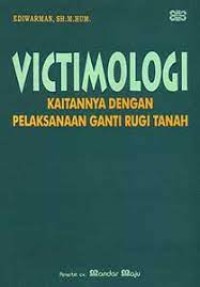 Image of VICTIMOLOGI KAITANNYA DENGAN PELAKSANAAN GANTI RUGI TANAH